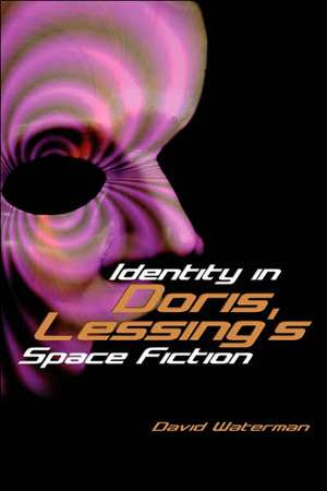 Identity in Doris Lessing's Space Fiction de David F. Waterman