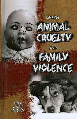 Linking Animal Cruelty and Family Violence de Lisa Anne Zilney