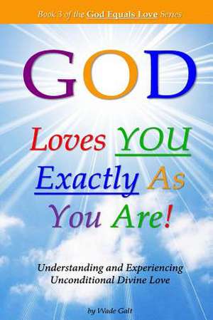 God Loves You Exactly as You Are!