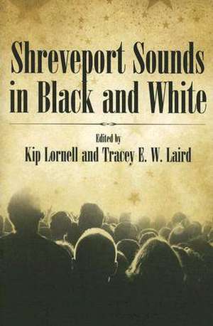 Shreveport Sounds in Black & White de Kip Lornell