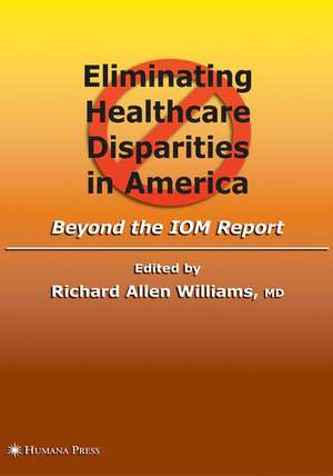 Eliminating Healthcare Disparities in America: Beyond the IOM Report de Richard Allen Williams