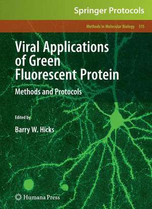 Viral Applications of Green Fluorescent Protein: Methods and Protocols de Barry W. Hicks