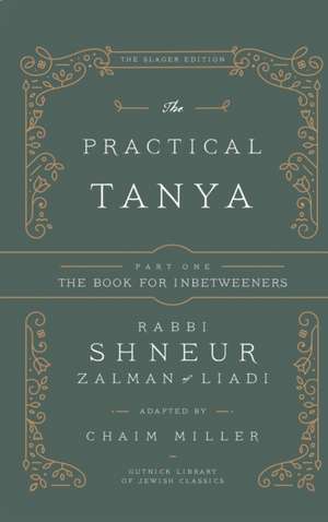 The Practical Tanya - Part One - The Book for Inbetweeners de Chaim Miller