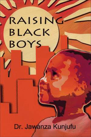 Raising Black Boys de Dr. Jawanza Kunjufu