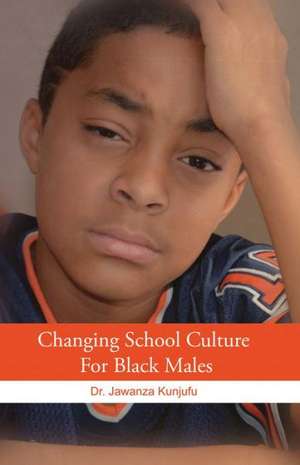 Changing School Culture for Black Males de Jawanza Kunjufu