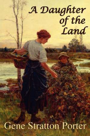 A Daughter of the Land de Gene Stratton Porter