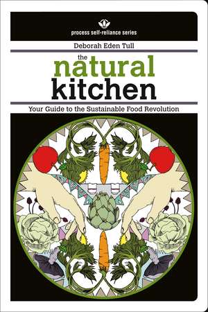 The Natural Kitchen: Your Guide to the Sustainable Food Revolution de Deborah Eden Tull