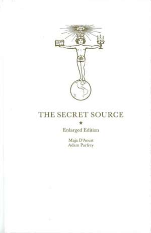 The Secret Source: The law of Attraction and its Hermetic Influence Throughout the Ages de Adam Parfrey