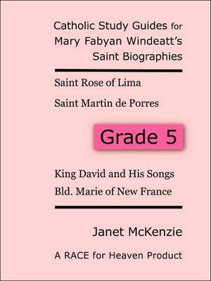 Race for Heaven's Catholic Study Guides for Mary Fabyan Windeatt's Saint Biographies Grade 5 de Janet P. McKenzie