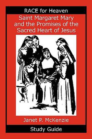 Saint Margaret Mary and the Promises of the Sacred Heart of Jesus Study Guide de Janet P. McKenzie