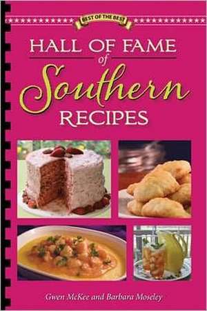 Hall of Fame of Southern Recipes: All-Time Favorite Recipes from Southern America de Gwen McKee