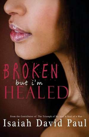 Broken But I'm Healed: My Struggle to Forgive