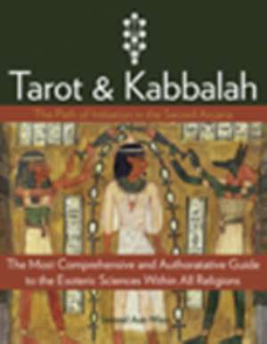 Tarot and Kabbalah: The Most Comprehensive and Authoritative Guide to the Esoteric Sciences Within All Re de Samael Aun Weor