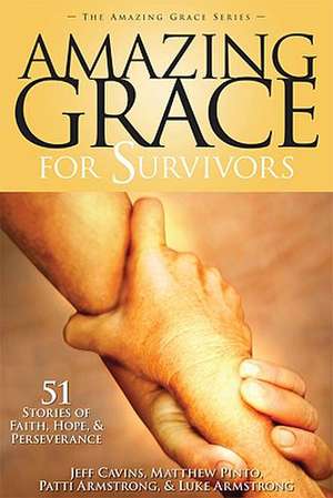 Amazing Grace for Survivors: 51 Stories of Faith, Hope & Perseverance de Jeff Cavins