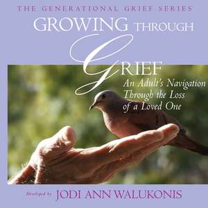 Growing Through Grief, an Adult's Navigation Through the Loss of a Loved One de Jodi Ann Walukonis