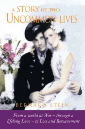 A Story of Two Uncommon Lives de Bernard Stein