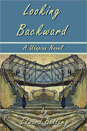 Looking Backward by Edward Bellamy - A Utopian Novel de Edward Bellamy