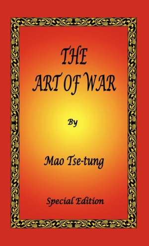 The Art of War by Mao Tse-Tung - Special Edition: The Book of Five Rings, Hagakure - The Way of the Samurai & Bushido - The Soul of Japan de Mao Tse Tung