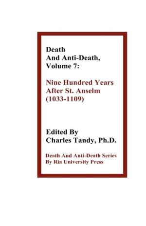 Death and Anti-Death, Volume 7: Nine Hundred Years After St. Anselm (1033-1109) de Ray Kurzweil