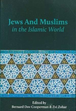 Jews and Muslims in the Islamic World de Bernard Dov Cooperman