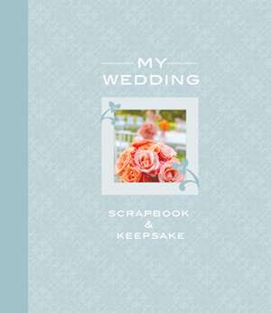 The Ultimate Wedding Scrapbook & Keepsake de Elizabeth Lluch