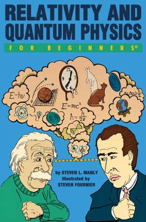 Relativity And Quantum Physics For Beginners de Steven L. Manly