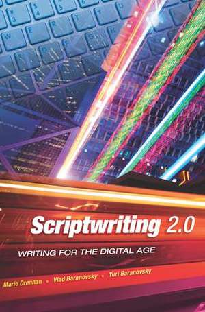 Scriptwriting 2.0: Writing for the Digital Age de Marie Drennan