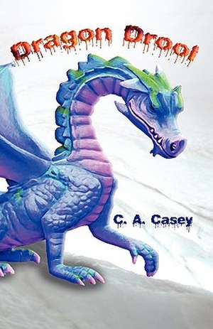 Dragon Drool de C.A. Casey