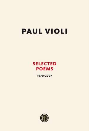 Paul Violi: Selected Poems 1970-2007 de Paul Violi