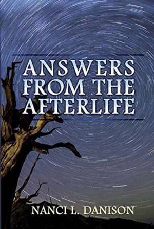 Answers from the Afterlife de Nanci L. Danison