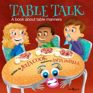 Table Talk: A Book about Table Manners de Julia Cook