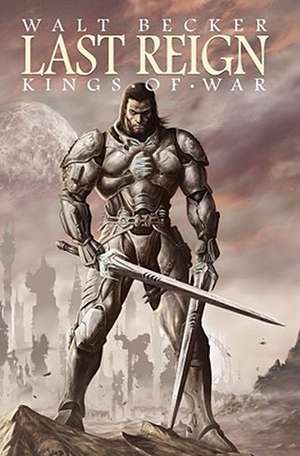 Last Reign: Kings of War de Michael Alan Nelson