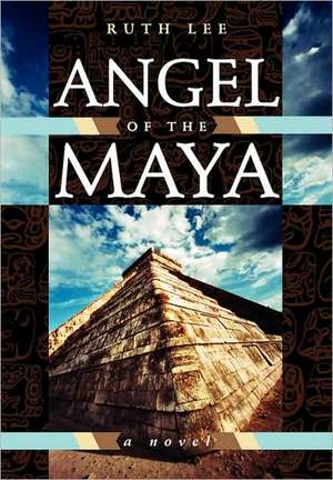 Angel of the Maya de Ruth Lee