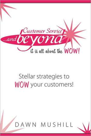 Customer Service and Beyond de Dawn Mushill