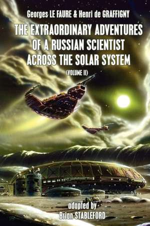 The Extraordinary Adventures of a Russian Scientist Across the Solar System (Volume 2) de Georges Le Faure