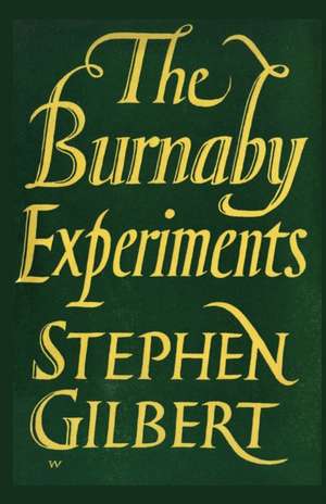 The Burnaby Experiments de Stephen Gilbert