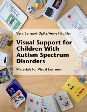 Visual Support for Children with Autism Spectrum Disorders: Materials for Visual Learners de Vera Bernard-Opitz