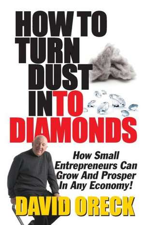 How to Turn Dust Into Diamonds: My Journey of Discovering a Life with Horses de David Oreck