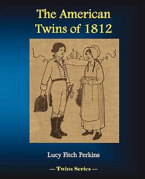 The American Twins of 1812 de Lucy Fitch Perkins