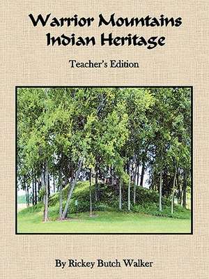 Warrior Mountains Indian Heritage - Teacher's Edition de Rickey Butch Walker