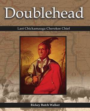 Doublehead Last Chickamauga Cherokee Chief de Rickey Butch Walker