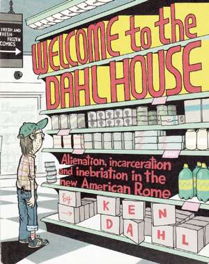 Welcome to the Dahlhouse: Alienation, Incarceration, and Inebriation in the New American Rome de Ken Dahl