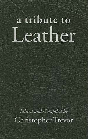 A Tribute to Leather de Christopher Trevor