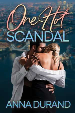 One Hot Scandal de Anna Durand