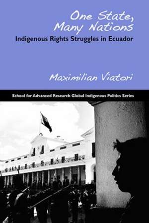 One State, Many Nations: Indigenous Rights Struggles in Ecuador de Maximilian Stefan Viatori