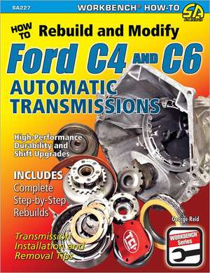 How to Rebuild & Modify Ford C4 & C6 Automatic Transmissions de George Reid