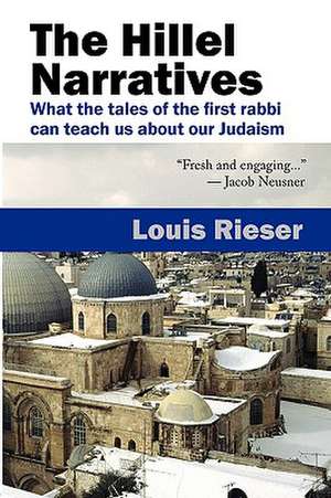 The Hillel Narratives de Louis Rieser