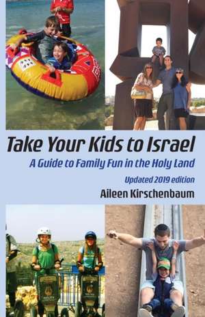 Take Your Kids to Israel de Aileen Kirschenbaum