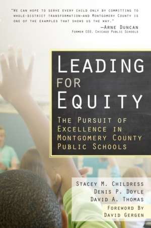 Leading for Equity: the Pursuit of Excellence in Montgomery County Public Schools de Stacey M Childress