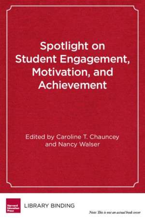 Spotlight on Student Engagement, Motivation, and Achievement de Nancy Walser